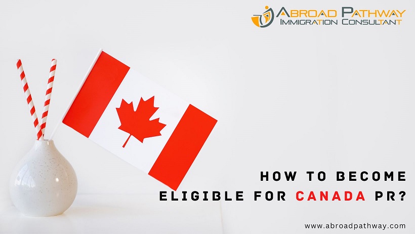 How to become eligible for Canada PR