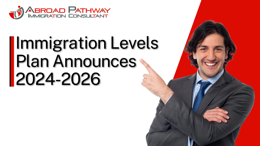 IRCC Announces Immigration Levels Plan for 2024-2026